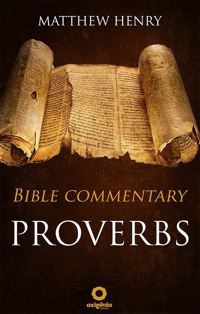 Proverbs – Complete Bible Commentary Verse by Verse, Matthew Henry