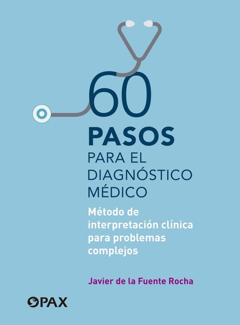 60 pasos para el diagnóstico médico, Javier De la Fuente Rocha