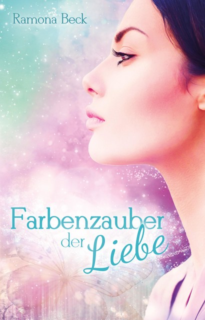 Farbenzauber der Liebe, Ramona Beck