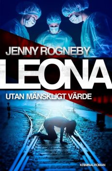 Leona. Utan mänskligt värde, Jenny Rogneby