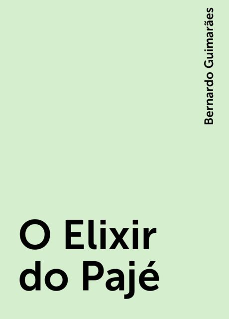 O Elixir do Pajé, Bernardo Guimarães