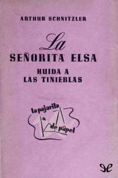 La señorita Elsa & Huida a las tinieblas, Arthur Schnitzler