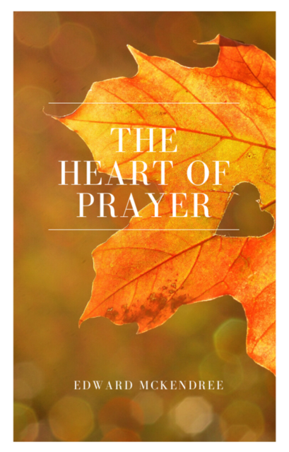 The Heart of Prayer, Edward Bounds
