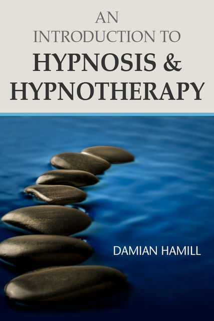 An Introduction to Hypnosis & Hypnotherapy, DamianHamill