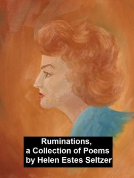 Ruminations, a Collection of Poems, Helen Estes Seltzer