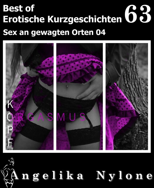 Erotische Kurzgeschichten – Best of 63, Angelika Nylone