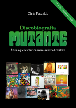 Discobiografia Mutante – Álbuns que revolucionaram a música brasileira, Chris Fuscaldo