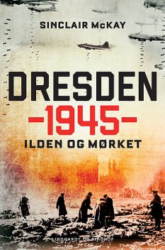Dresden 1945 – Ilden og mørket, Sinclair McKay