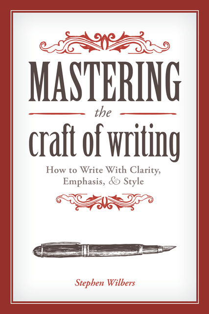 Mastering the Craft of Writing, Stephen Wilbers