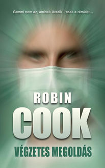 Végzetes megoldás, Robin Cook