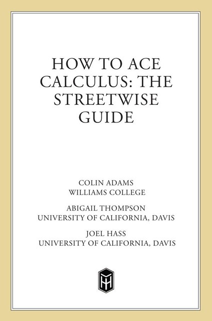 How to Ace Calculus, Abigail Thompson, Colin Adams, Joel Hass