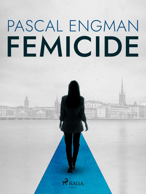 Femicide: the new shocking Scandinavian thriller (Vanessa Frank, 1), Pascal Engman