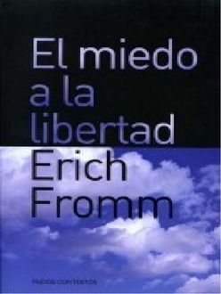 El Miedo A La Libertad, Erich Fromm