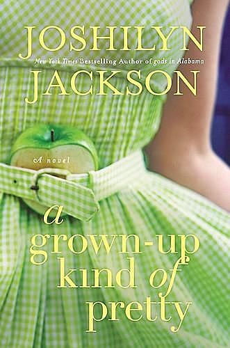 A Grown-Up Kind of Pretty, Joshilyn Jackson