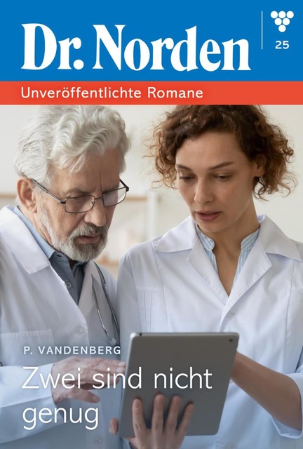 Dr. Norden – Unveröffentlichte Romane 25 – Arztroman, Patricia Vandenberg