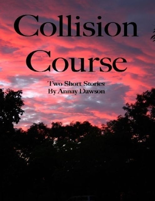 Collision Course: Two Short Stories, Annay Dawson