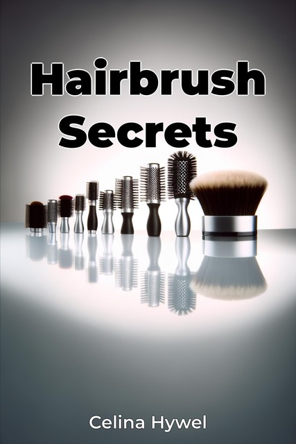 Hairbrush Secrets, Celina Hywel