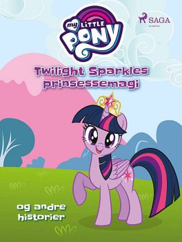 My Little Pony – Twilight Sparkles prinsessemagi og andre historier, - Diverse