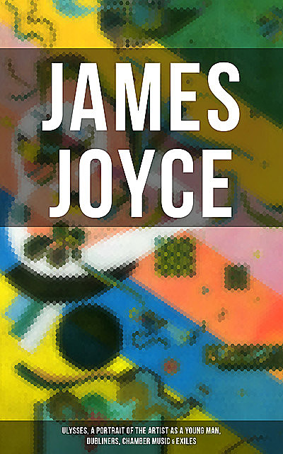 Delphi Works of James Joyce (Illustrated), James Joyce