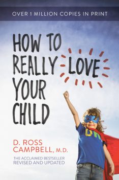 How to Really Love Your Child, Ross Campbell