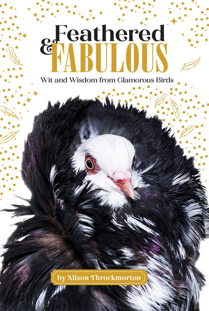 Feathered & Fabulous, Alison Throckmorton