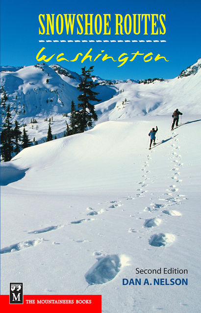 Snowshoe Routes: Washington, Dan Nelson