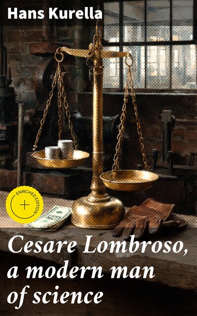 Cesare Lombroso, a modern man of science, Hans Kurella