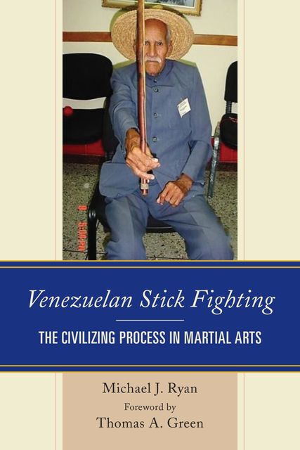 Venezuelan Stick Fighting, Michael J.Ryan