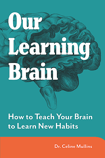 Our Learning Brain, Celine Mullins