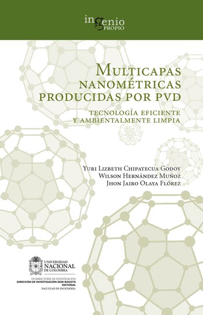 Multicapas nanométricas producidas por PVD. Tecnología eficiente y ambientalmente limpia, Jhon Jairo Olaya, Wilson Hernández, Yuri Lizbeth Chipatecua