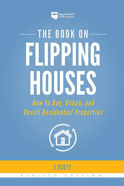 The Book on Flipping Houses, J Scott