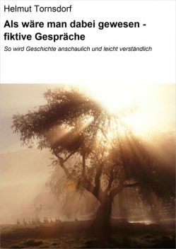 Als wäre man dabei gewesen – fiktive Gespräche, Helmut Tornsdorf