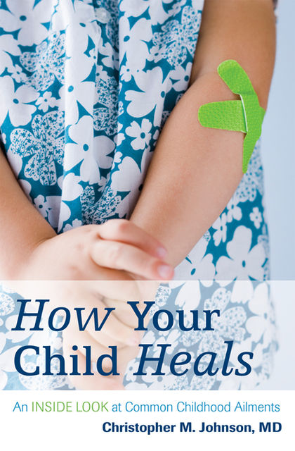 How Your Child Heals, Christopher Johnson