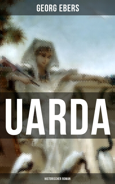 UARDA: Historischer Roman, Georg Ebers