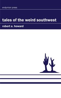 Tales of the Weird Southwest, Robert E.Howard