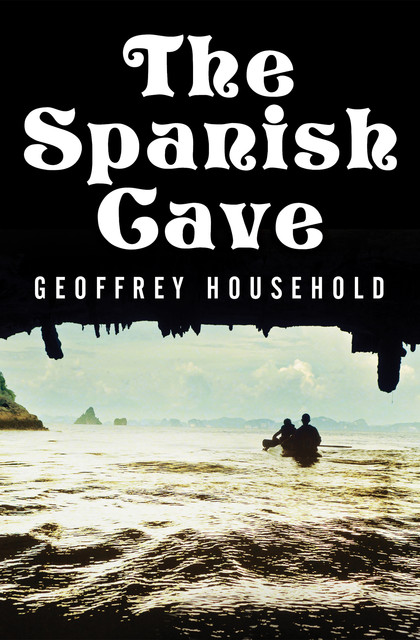 The Spanish Cave, Geoffrey Household