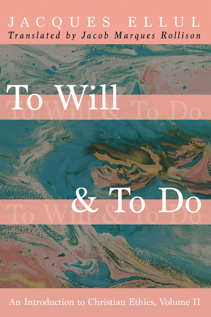 To Will & To Do, Jacques Ellul
