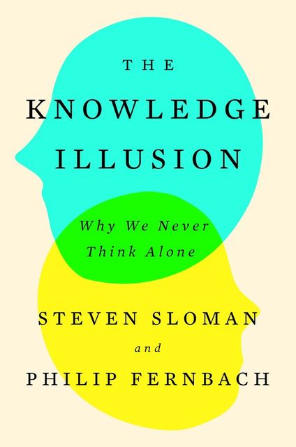 The Knowledge Illusion, Steven Sloman