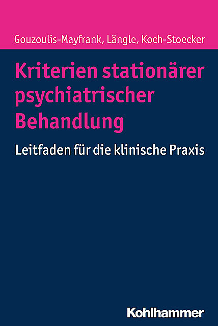 Kriterien stationärer psychiatrischer Behandlung, Euphrosyne Gouzoulis-Mayfrank, Gerhard Längle, Steffi Koch-Stoecker