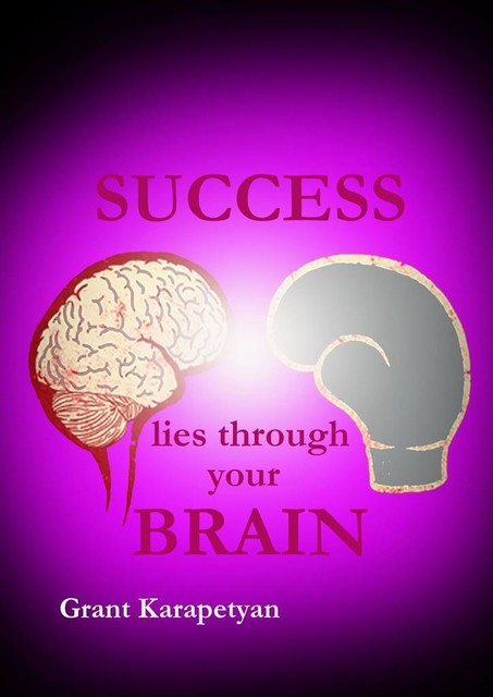 Success Lies Through Your Brain, Grant Karapetyan