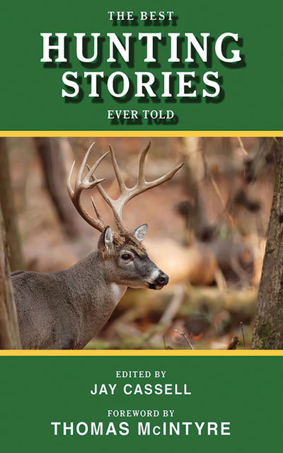 The Best Hunting Stories Ever Told, Jay Cassell, Thomas McIntyre