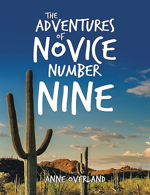 The Adventures of Novice Number Nine, Anne Overland