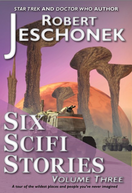 Six Scifi Stories Volume Three, Robert Jeschonek