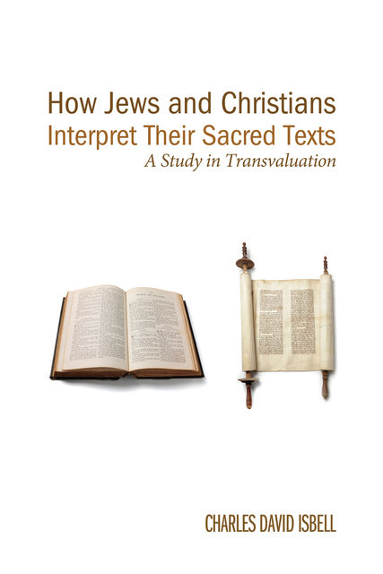 How Jews and Christians Interpret Their Sacred Texts, Charles David Isbell