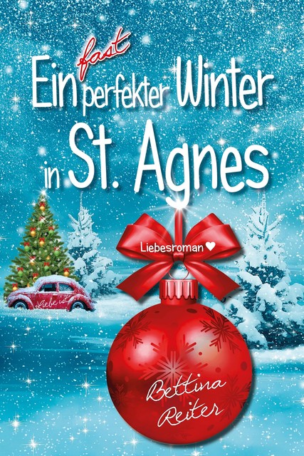 Ein fast perfekter Winter in St. Agnes, Bettina Reiter