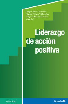 Liderazgo de acción positiva, Jorge González, Edgar Adrián Martínez, Nancy Picazo Villaseñor