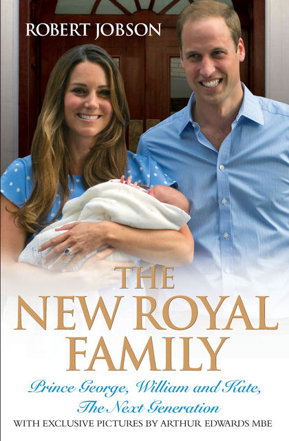 The New Royal Family – Prince George, William and Kate, The Next Generation, Robert Jobson