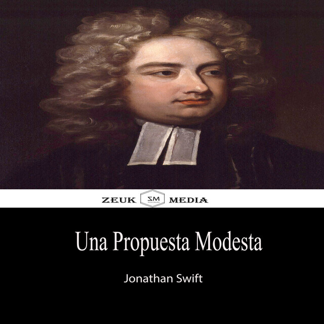 Una Propuesta Modesta, Jonathan Swift, Zeuk Media