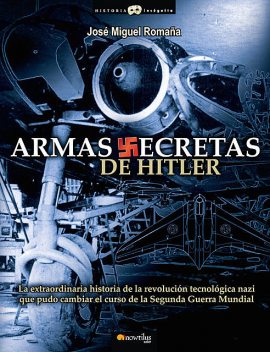 Armas secretas de Hitler, José Manuel Romaña Arteaga