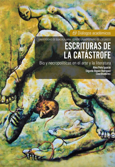 Escrituras de la catástrofe, Manuel Acúña, Alina Peña Iguarán, Edgardo Íñiguez, Francisco Javier Cortázar Rodríguez, Gabriel Sánchez Mejorada, Jorge Francisco Sánchez Jofras, Ludmila Ferrari, Mario Alberto Morales Domínguez